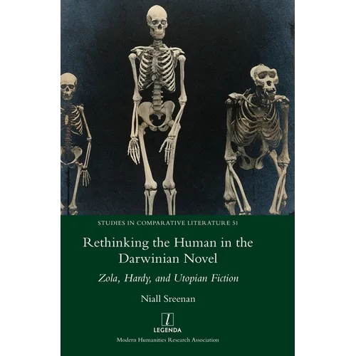 Rethinking the Human in the Darwinian Novel: Zola, Hardy, and Utopian Fiction
