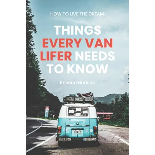 How to Live the Dream: Things Every Van Lifer Needs to Know
