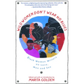 Wild Women Don't Wear No Blues: Black Women Writers on Love, Men and Sex