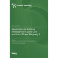 Application of Artificial Intelligence in Land Use and Land Cover Mapping II