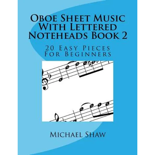 Oboe Sheet Music With Lettered Noteheads Book 2: 20 Easy Pieces For Beginners