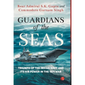 Guardians of the Seas: Triumph of the Indian Navy and Its Air Power in the 1971 War