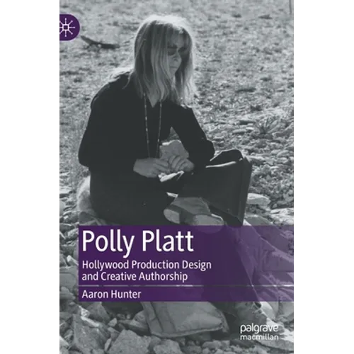 Polly Platt: Hollywood Production Design and Creative Authorship