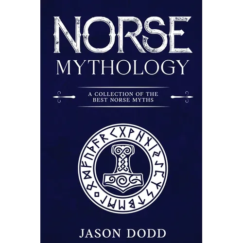 Norse Mythology: A Collection of the Best Norse Myths