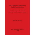 The Origins of Hereditary Social Stratification: A study focusing on early prehistoric Europe and modern ethnographic accounts