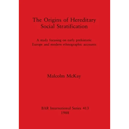 The Origins of Hereditary Social Stratification: A study focusing on early prehistoric Europe and modern ethnographic accounts