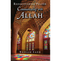 Communicating with Allah: Rediscovering Prayer (Salah)