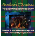 Scotland's Christmas: Festive Celebrations, Traditions and Customs in Scotland from Samhain to Still Game