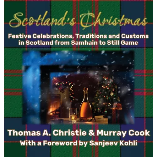 Scotland's Christmas: Festive Celebrations, Traditions and Customs in Scotland from Samhain to Still Game