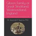Gibson Family of Great Strickland, Westmoreland, England: Quaker Family Immigrated to Pennsylvania in 1713