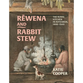 Rewena and Rabbit Stew: The Rural Kitchen in Aotearoa, 1800-1940
