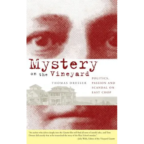 Mystery on the Vineyard: Politics, Passion and Scandal on East Chop