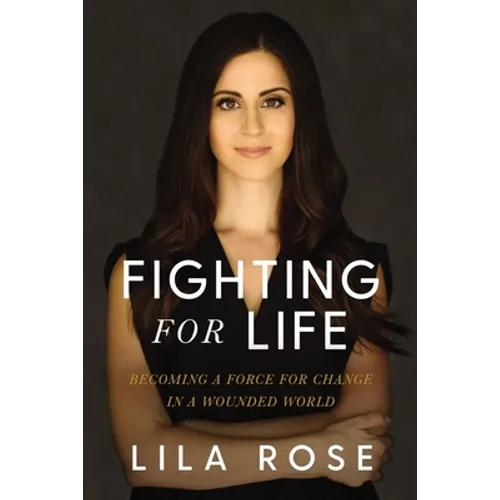 Fighting for Life: Becoming a Force for Change in a Wounded World
