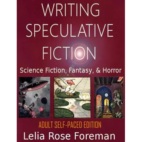 Writing Speculative Fiction: Science Fiction, Fantasy, and Horror: Self-Paced Adult Edition