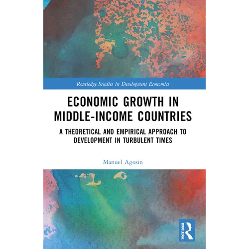 Economic Growth in Middle-Income Countries: A Theoretical and Empirical Approach to Development in Turbulent Times