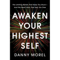Awaken Your Highest Self: The Limiting Beliefs That Keep You Stuck--And the Heart Work That Sets You Free