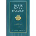Sister Mary Baruch: Compline (Vol 4) Volume 4