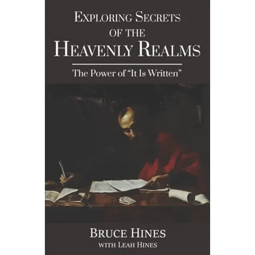 Exploring Secrets of the Heavenly Realms: The Power of It Is Written