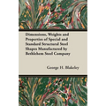 Dimensions, Weights and Properties of Special and Standard Structural Steel Shapes Manufactured by Bethlehem Steel Company