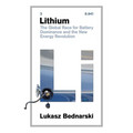 Lithium: The Global Race for Battery Dominance and the New Energy Revolution