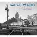 Wallace W. Abbey: A Life in Railroad Photography