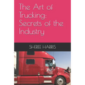 The Art of Trucking: Secrets of the Industry