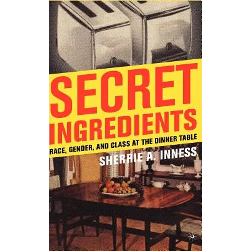 Secret Ingredients: Race, Gender, and Class at the Dinner Table