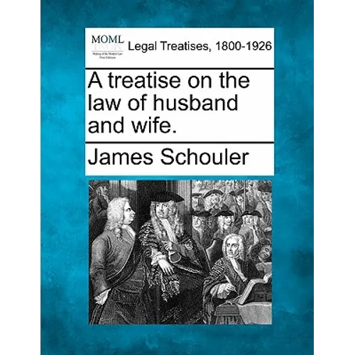 A treatise on the law of husband and wife.