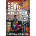 Pre-Post-Racial America: Spiritual Stories from the Front Lines