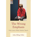 Wrong Emphasis: Kids Learn What Adults Teach