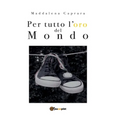 Per tutto l'oro del mondo