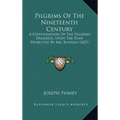 Pilgrims Of The Nineteenth Century: A Continuation Of The Pilgrims' Progress, Upon The Plan Projected By Mr. Bunyan (1827)