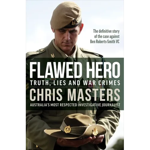Flawed Hero: Truth, Lies and War Crimes