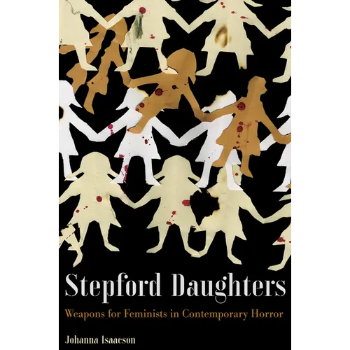 Stepford Daughters: Weapons for Feminists in Contemporary Horror