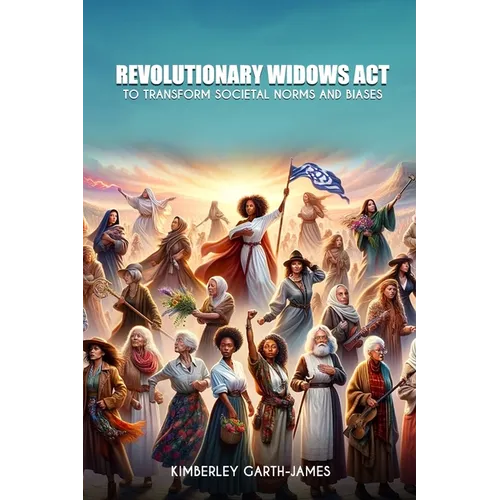 Revolutionary Widows Act: To Transform Societal Norms and Biases