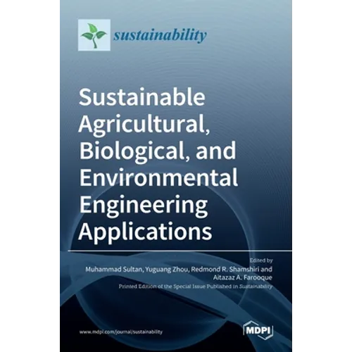 Sustainable Agricultural, Biological, and Environmental Engineering Applications