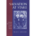 Salvation at Stake: Christian Martyrdom in Early Modern Europe