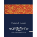 A Treatise on Adulterations of Food: And Culinary Poison