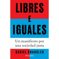 Libres E Iguales: Un Manifiesto Por Una Sociedad Justa / Free and Equal: A Manifesto for a Just Society