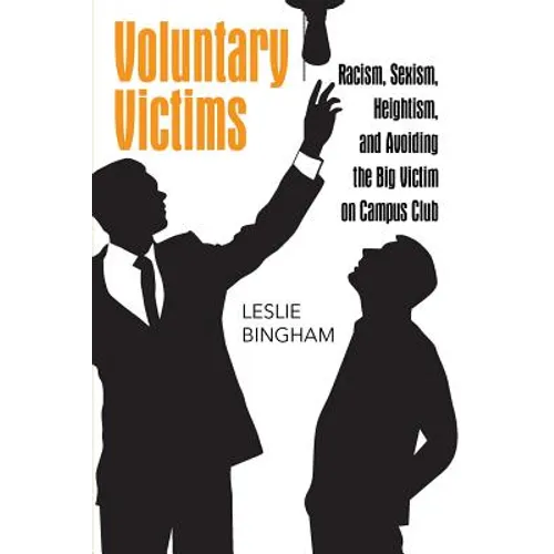 Voluntary Victims: Racism, Sexism, Heightism, and Avoiding the Big Victim on Campus Club