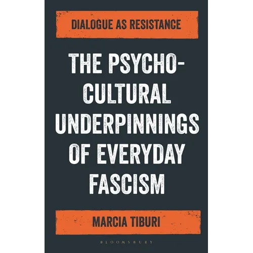 The Psycho-Cultural Underpinnings of Everyday Fascism: Dialogue as Resistance