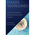 Dulces Tentaciones: Deliciosos Pasteles y Repostería para Cada Ocasión