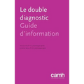 Le Double Diagnostic: Guide d'Information