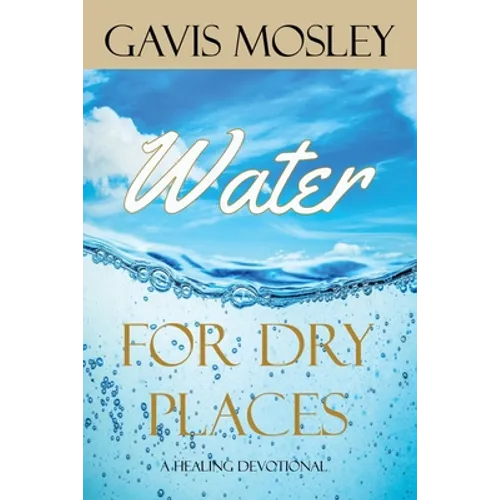 Water for Dry Places: A Healing Devotional - Paperback