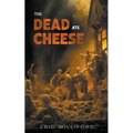 The Dead Ate Cheese