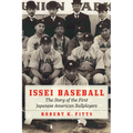 Issei Baseball: The Story of the First Japanese American Ballplayers