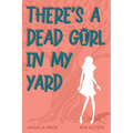 There's a Dead Girl in My Yard