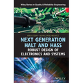 Next Generation Halt and Hass: Robust Design of Electronics and Systems