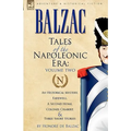 Tales of the Napoleonic Era: 2-An Historical Mystery, Farewell, a Second Home, Colonel Chabert and Three Short Stories