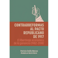 Contrarreformas al pacto republicano de 1917: El libertinaje económico de la ganancia (1982-2018)